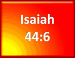 Bác bỏ mạnh mẽ sự ngụy biện của Cỏ Lùng khi diễn giải sai Isa 44:6